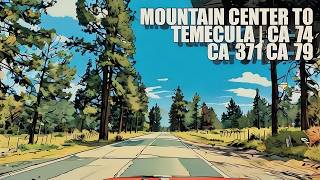 From Mountain Center to Temecula: A Southern California Road Trip | CA-74 CA-371 CA-79