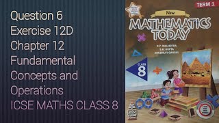 Q6 Ex12D Fundamental Concept and Operations | ICSE Math Class 8 | S. Chand Solutions | OP Malhotra |