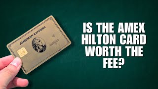 Is the Amex Hilton Card Worth the Fee?