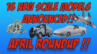 16 Brand New Scale Model Kits Just Dropped | APRIL Model Kit Roundup