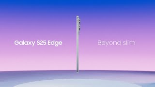 Galaxy S25 Edge: Beyond slim | Samsung