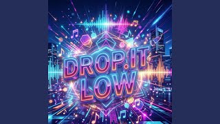 Drop It Low