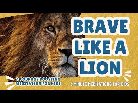 Brave like a lion-A Courage Boosting Meditation for Kids || 5 Minute Meditation for Kids