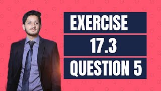 Exercise 17.3 Question 5 Class 10 | #Sindh_Board | #Karachi_Board | the educational hub