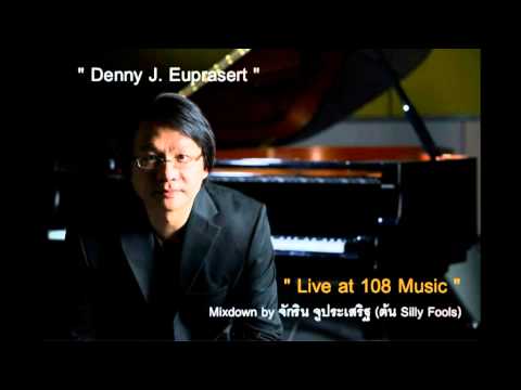 Denny J. Euprasert - Live at 108 Music [HQ AUDIO]