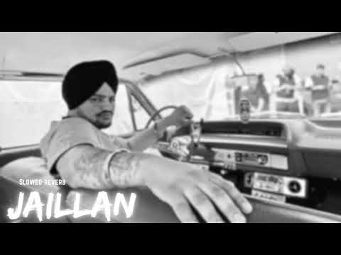 JAILLAN (slowed -reverb) : SIDHU MOOSE WALA