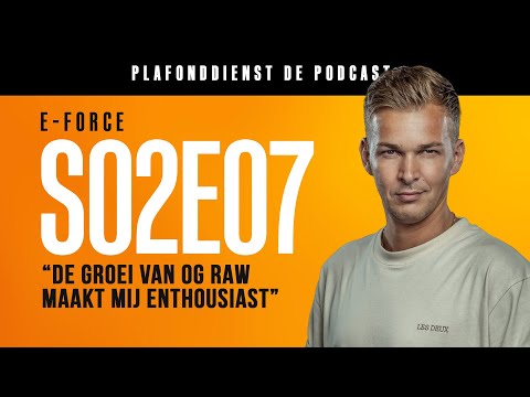 E-FORCE over OG RAW en zijn EIGEN LABEL SEVEN RECORDS | PLAFONDDIENST - De Hardstyle Podcast