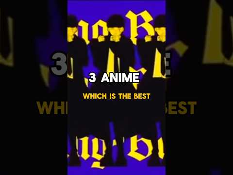 3 anime which one is the best! #anime #animeedit #edit #animeboy #animememe #animegif