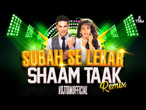 Subha Se Lekar Sham Tak ( REMIX ) VDJ TOM | Mohra | #90sbollywoodsongs