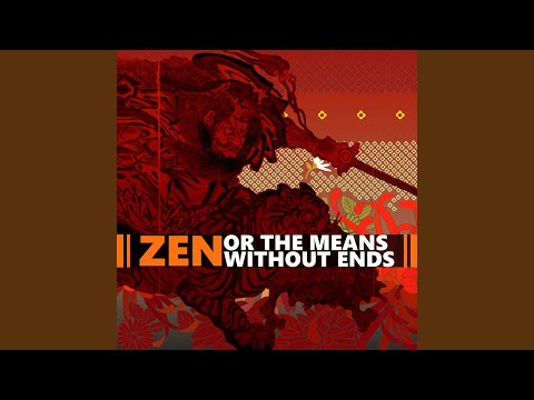 Zen, or the Means Without Ends