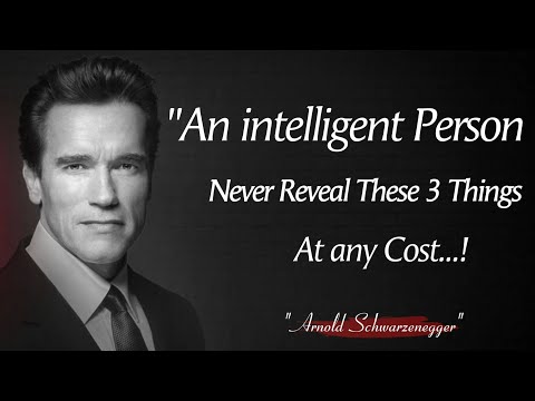 If You're SmartNever Reveal These 3 Things At any Cost || Arnold Schwarzenegger Quotes About Life.