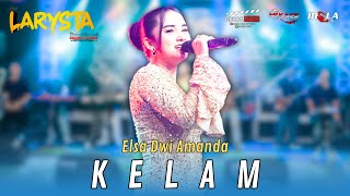 KELAM - ELSA DWI AMANDA - NEW LARYSTA