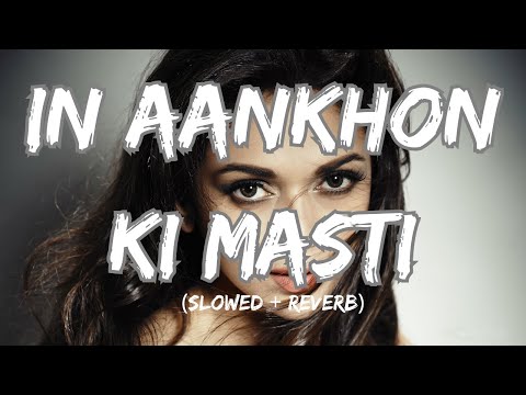 In Aankhon Ki Masti Lofi | Slowed + Reverb | Mastaane Hazaaron Hain | Use 🎧 Headphone - Listen Me