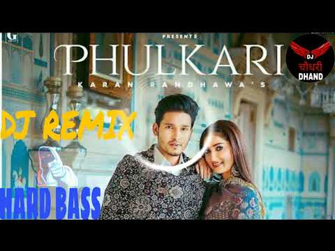 Phulkari Karan Randhawa Remix Song Dj Choudhary Dhand | Laide Phulkari Jatti Nu Remix