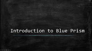 Blue Prism Video Tutorial | 003 | Introduction to Blue Prism