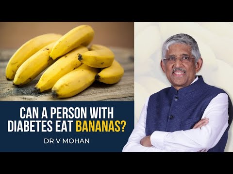 Can a person with diabetes eat bananas? | Dr V Mohan