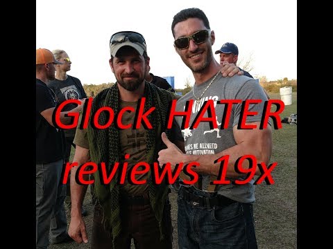 Glock 19x reviewed by a Glock HATER!