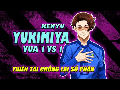 YUKIMIYA KENYU - Vua 1v1 Của Blue Lock! Thiên Tài Bi Kịch Chống Lại Số Phận | Nhân Vật Blue Lock