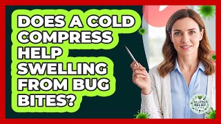 Does A Cold Compress Help Swelling From Bug Bites?