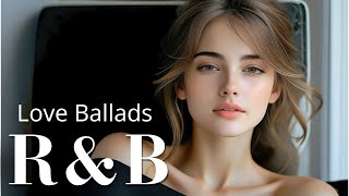 【Ballad R&B】Love Ballads: Smooth Rhythms & Relaxing Flow for Your Day / 作業用BGM