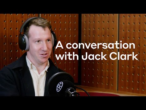 AI, policy, and the weird sci-fi future with Anthropic’s Jack Clark