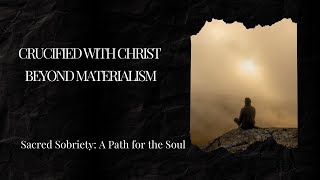 Crucified with Christ | Beyond Materialism