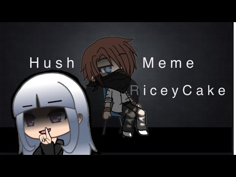Hush Meme || Gacha Life || RiceyCake