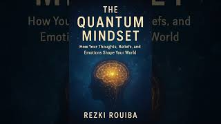 The Quantum Mindset How Your Thoughts, Beliefs, and Emotions Shape Your World Video MP4
