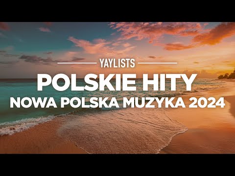 Polskie Hity 2024 ✨ Najlepsze Polskie Piosenki 2024 ( Nowa Polska Muzyka )