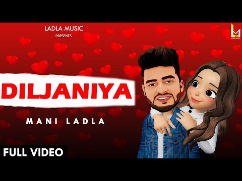 DILJANIYA || Mani Ladla ||  New Punjabi Song 2021