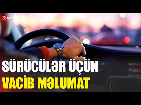 Sürücülər üçün vacib məlumat - RTV