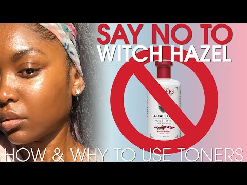 PLEASE STOP USING WITCH HAZEL! - The proper way to TONE.