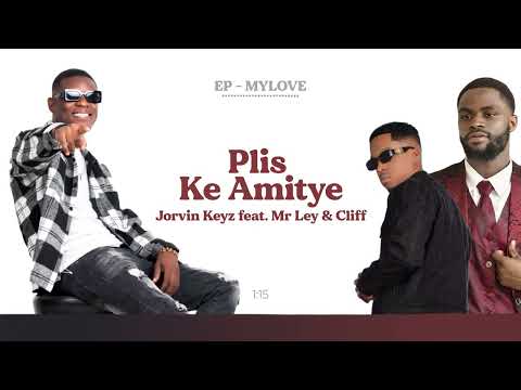 Jorvin Keyz Ft. Mr Ley & Cliff - Plis ke amitye (Audio)