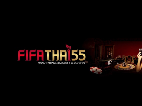 สตรีมแบบสดของ FIFATHAI55 FIFATHAI55