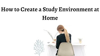 How to Create a Good Study Place - Tips to Create the Perfect Study Environment