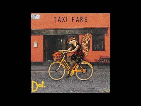 Taxi Fare - Dot. (Official Audio)