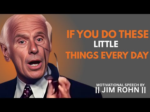 IF YOU DO THESE LITTLE THINGS EVERY DAY || DAILY DOSE OF JIM ROHN