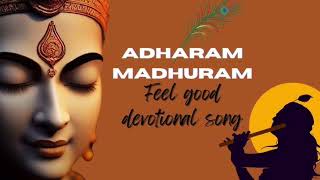 ADHARAM MADHURAM (Madhurkastham devotional song ) #adharam_madhuram #madhurkastham #adharammadhuram 