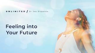 What If You Could Feel Your Future Before It Happens? | Dr Joe Dispenza