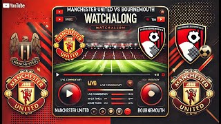Manchester United vs Bournemouth Watchalong Live now #epl #machesterunited #bournemouth #epl