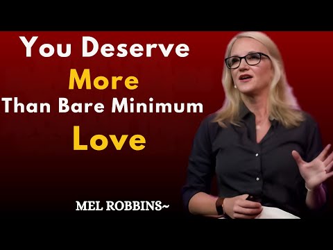You Deserve More Than Bare Minimum Love | Mel Robbins