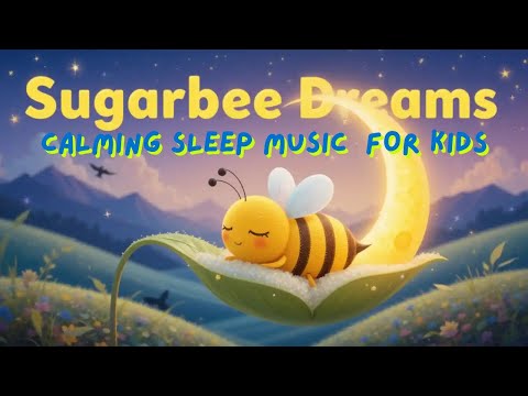 Sugarbee Dreams: A Soothing Lullaby Melody for Peaceful Sleep for Kids