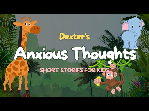 Dexter’s Anxious Thoughts: A Tale of Mindfulness and Friendship | Children's Storybook Read Aloud