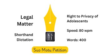 Legal Matter Shorthand Dictation 80 wpm: SUO MOTU - Right to Privacy of Adolescents