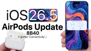 AirPods Update 8B40 for iOS 26.5 is Out! - What's New?