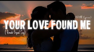 YOUR LOVE FOUND ME_ Romantic Love Song | Lyric Video
