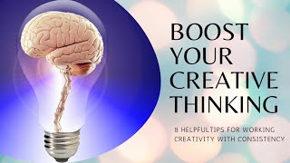 The Best 8 Ways To Boost Your Creative Thinking In Everyday Life!