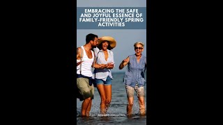 Embracing the Safe and Joyful Essence of Family-Friendly Spring Activities