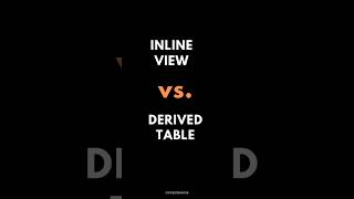 SQL INLINE VIEW Vs. DERIVED TABLE ✍️