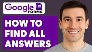 How To Find All Answers In Google Form [2025 Guide]